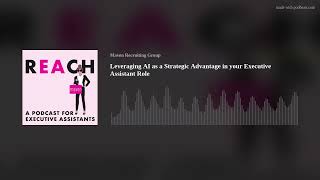 Leveraging AI as a Strategic Advantage in your Executive Assistant Role