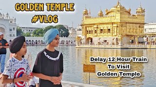 Surviving 12 Hour Train Delay to Visit Golden Temple Amritsar | Our Memorable Vlog