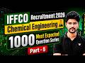 IFFCO Recruitment 2026 | Chemical Engineering | 1000 Most Expected Question Series | Part - 5
