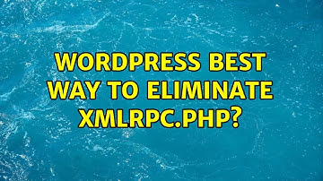 Wordpress: Best way to eliminate xmlrpc.php? (8 Solutions!!)