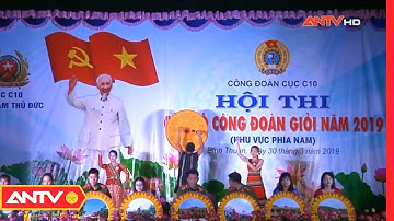 Hội thi cán bộ công đoàn giỏi năm 2019 khu vực phía Nam | ANTV