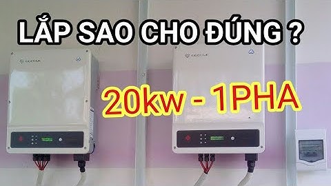 CÁCH LẮP ĐẶT HỆ THỐNG ĐIỆN NĂNG LƯỢNG MẶT TRỜI HÒA LƯỚI 20kWp-1pha sử dụng inverter GOODWE 10KW-1pha