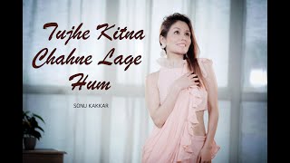 Tujhe Kitna Chahne Lage Hum | Sonu Kakkar | Kabir Singh chords