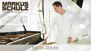 Markus Schulz Feat. Sebu (Capital Cities) - Upon My Shoulders | Nifra Remix