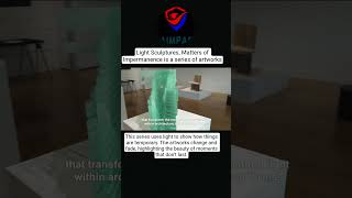 Light Sculptures: Matters of Impermanence|AIMPAC|#MIT#opticsphysics