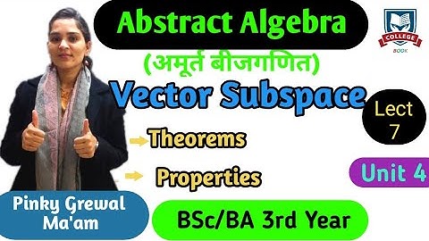 Abstract algebra || vector subspace || lect-7 ||unit-4 || BSc 3rd Year by pinky ma