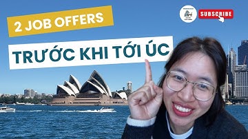 Làm Thế Nào Mình Có 2 Thư Mời Việc Ở Úc Dù Chưa Đặt Chân Tới?!
