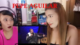 First time reacting to PEPE AGUILAR || Por Mujeres como tu. (live)