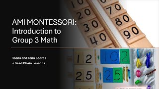 Introduction to Montessori Group 3 Math: Teens, Tens, and Bead Chains + AMI Montessori Primary Math