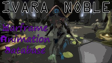 Warframe Animation Database: Ivara Noble