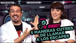 Dr.Robot: 5 maneras cutres de llamar a los Escapes