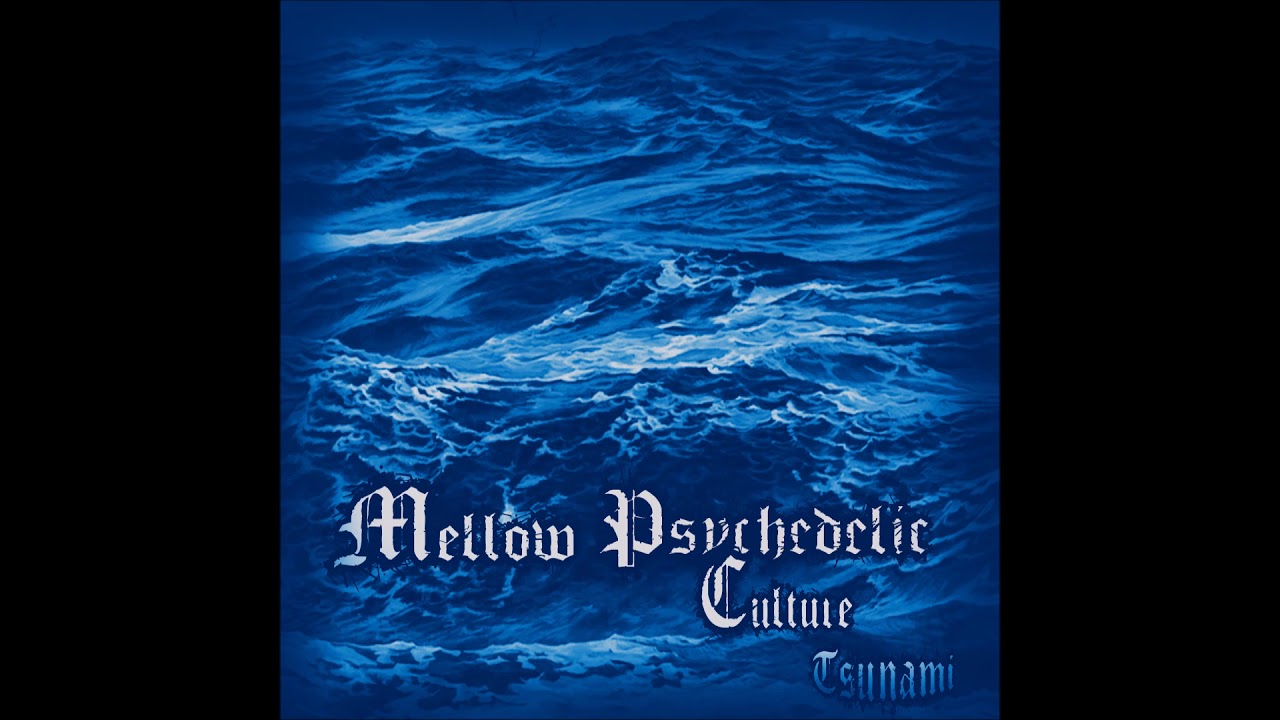 Mellow Psychedelic Culture - Tsunami (Full EP)