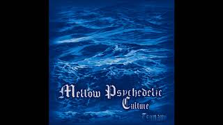Mellow Psychedelic Culture - Tsunami (Full EP)