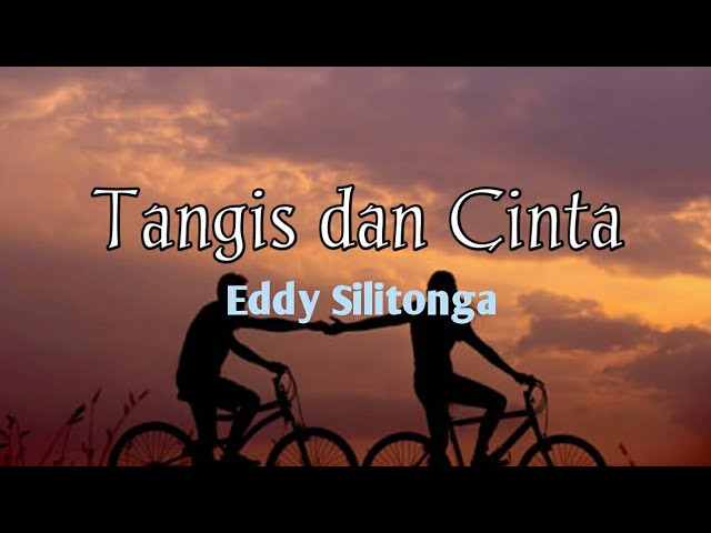 Eddy Silitonga Tangis dan Cinta [ HQ + Lirik ]@Music0708 class=