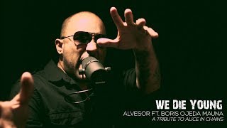 We die young - Alvesor Ft. Boris Ojeda Mauna - A tribute to Alice in Chains
