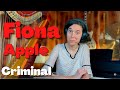 Fiona apple criminal  a classical musicians first listen and reaction