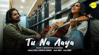 Tu Na Aaya | RAHI | Nikhita Gandhi