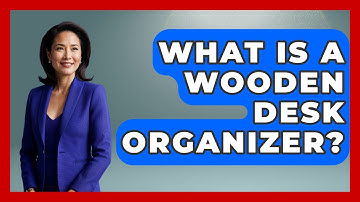 What Is A Wooden Desk Organizer? - The Time Management Pro