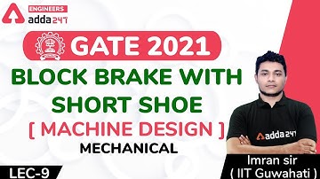 Block Brake With Short Shoe | Machine Design (Lec-9) | Mechanical Engineering | GATE 2021