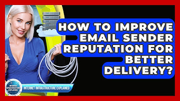 How To Improve Email Sender Reputation For Better Delivery? - Internet Infrastructure Explained