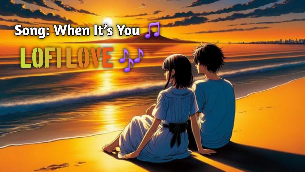 When It’s You – Emotional English Love Song | Lofi Song | Romantic Heart Touching Music 2026
