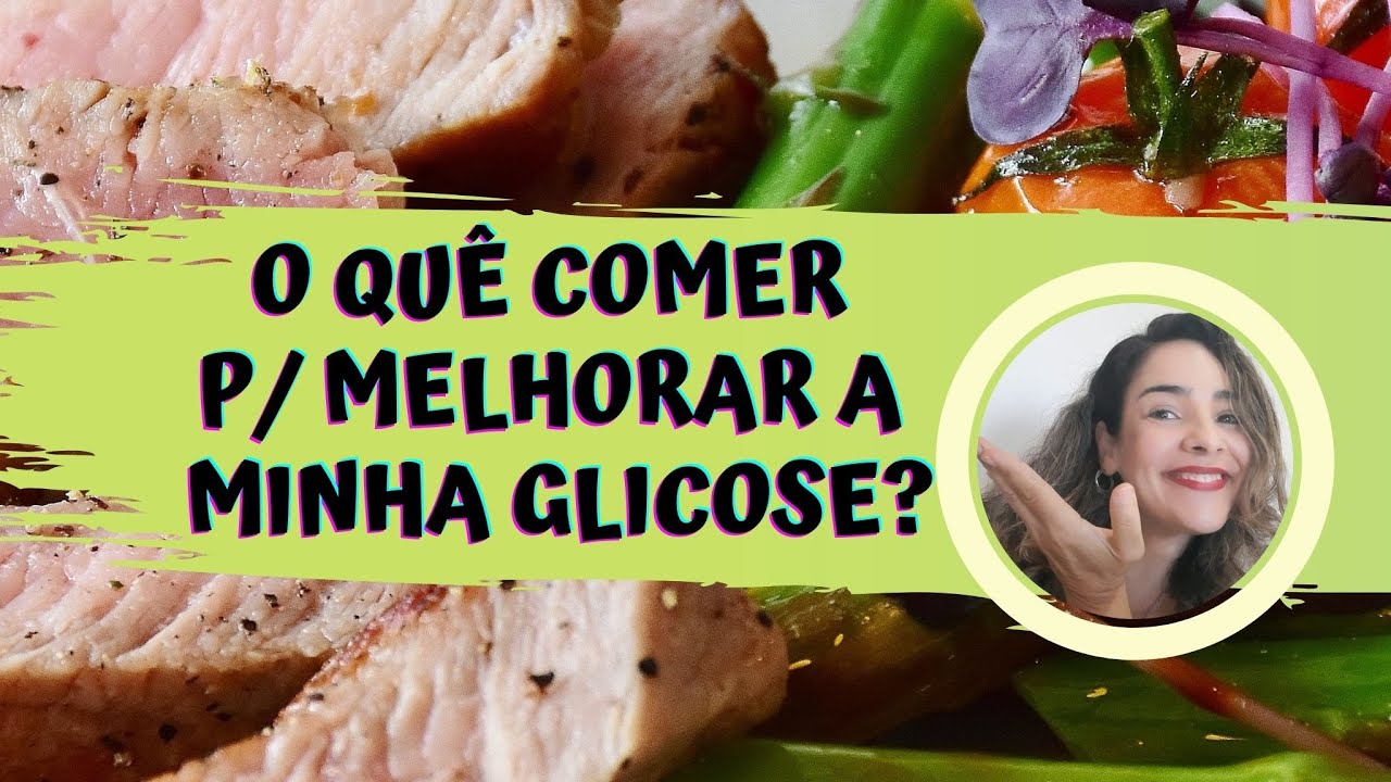 O Quê Comer Para Melhorar A Glicose? - YouTube