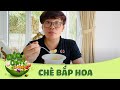 CHÈ BẮP HOA, món chè mát rượi cho ngày nắng nóng