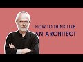 To Think Like An Architect - Peter Zumthor (1/2)