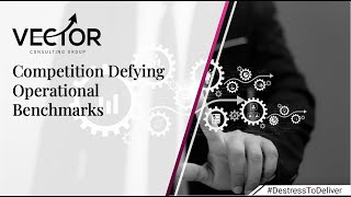Competition Defying Operational Benchmarks | Vector Consulting Group