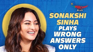 Sonakshi Sinha plays Wrong Answers Only!😂 | Nikita Roy | Mirchi Plus