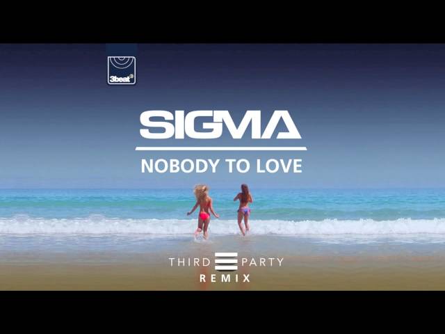 Sigma - Nobody To Love (Third Party Remix) class=