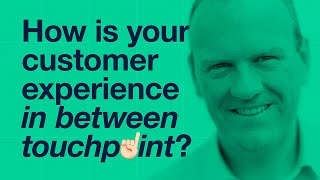 How is your customer experience in between touchpoint? screenshot 5