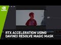 NVIDIA Studio: RTX Acceleration Using DaVinci Resolve Magic Mask