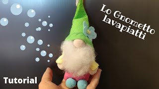 Lo gnometto ( lavapiatti 2 ) / simpatica spugna fai da te