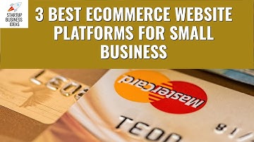 3 Best Ecommerce Website Platforms for Small Business