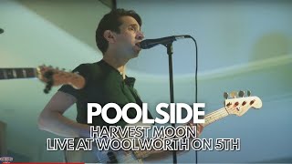 Poolside - "Harvest Moon" - Live at Woolworth on 5th