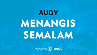 Menangis Semalam - Audy (KARAOKE VERSION)