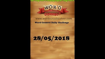 Word Connect Daily Challenge May 28 2018 | Word Connect Daily Challenge Answers