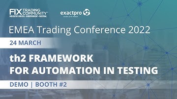 EMEA Trading Conference 2022: th2 Framework for Automation in Testing