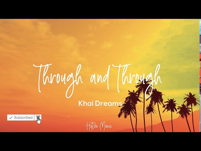 Through and Through - Khai Dreams (Lyric Video) class=