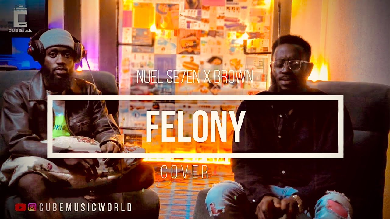 Ckay - Felony (cover ) - Nuel Se7en x Brown