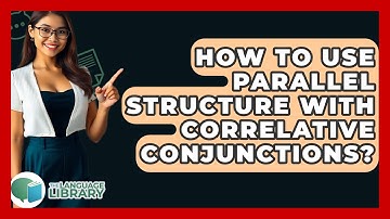 How To Use Parallel Structure With Correlative Conjunctions? - The Language Library