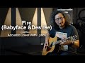 Fire (Babyface)- Acoustic Cover with Lyrics