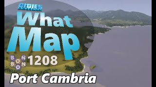 #CitiesSkylines - What Map - Map Review 1208 - Port Cambria