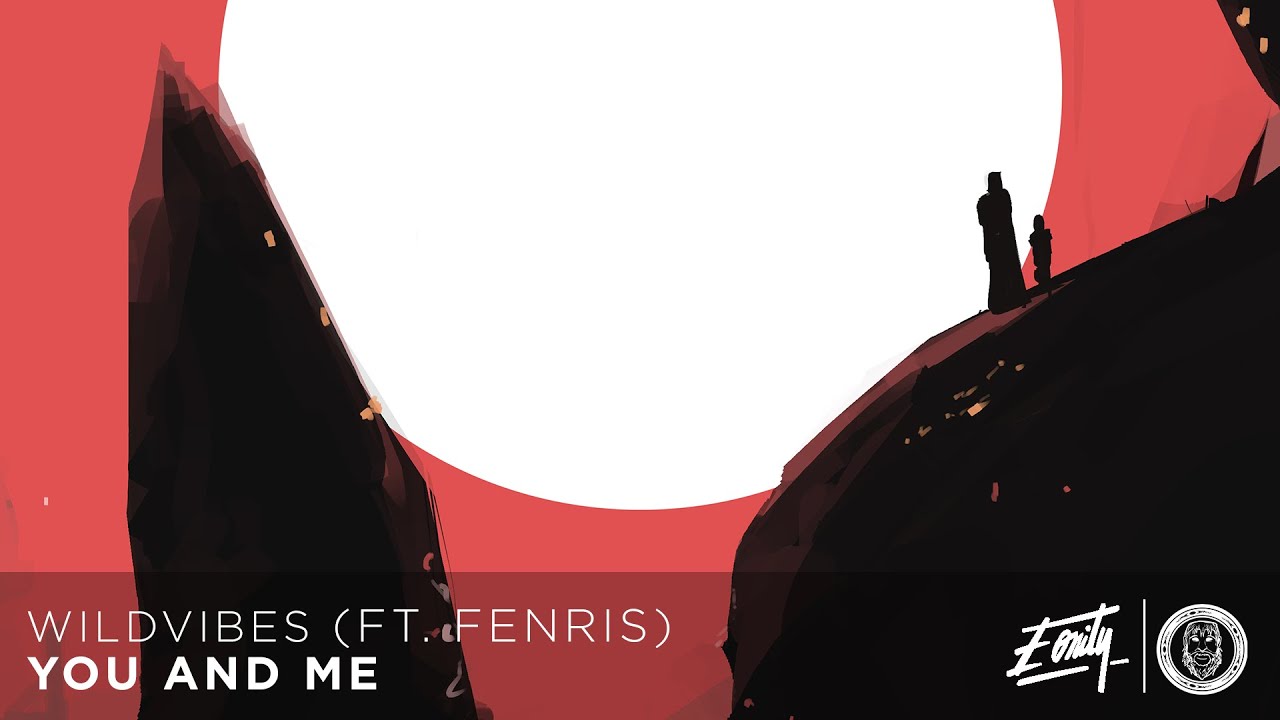 Watch WildVibes - You And Me (ft. Fenris) [Eonity Exclusive] on YouTube