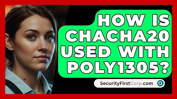 How Is ChaCha20 Used With Poly1305? - SecurityFirstCorp.com