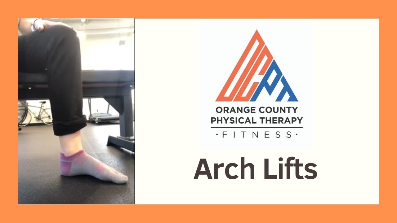 Arch Lifts (Orange County Physical Therapy) YouTube
