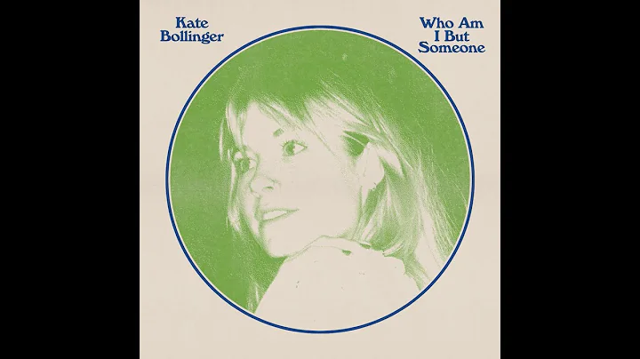 Kate Bollinger - Who Am I But Someone