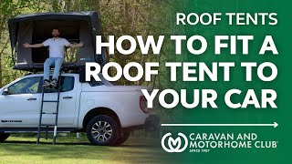 How To Fit A Roof Tent To Your Car | Caravan and Motorhome Club