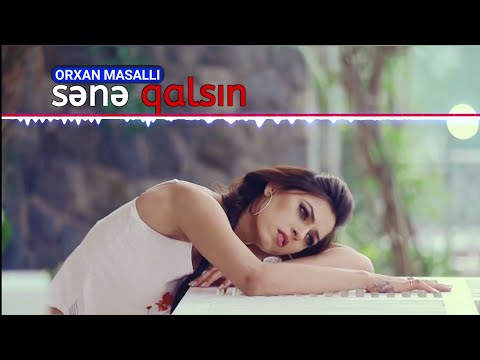 Orxan Masalli - Sene qalsin y e n i ( remix ) 2017